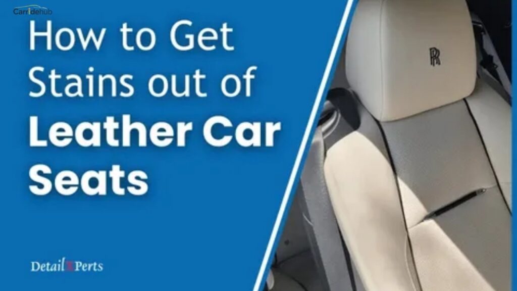 How to Get Stain Out of Car Seat (Leather)