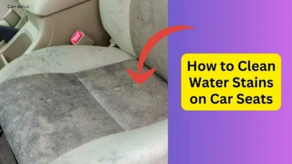 How to Get Water Stains Out of Car Seats